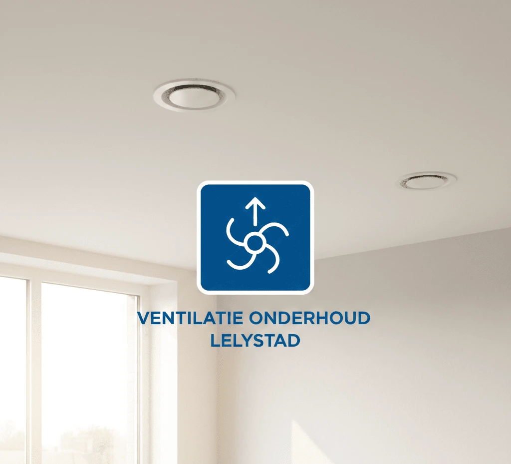 Ventilatie onderhoud in Lelystad
